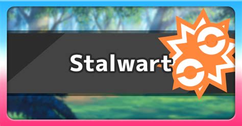 Stalwart (Ability) .